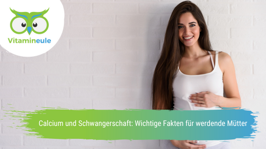 Calcium und Schwangerschaft: Wichtige Fakten für werdende Mütter