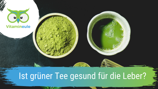 Grüner Tee Gut Für Die Leber