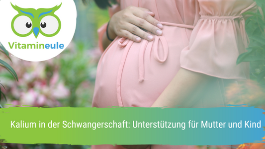 Kalium in der Schwangerschaft: Unterstützung für Mutter und Kind