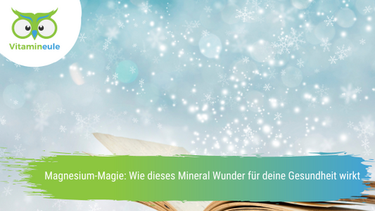 Magnesium-Magie: Wie dieses Mineral Wunder für deine Gesundheit wirkt