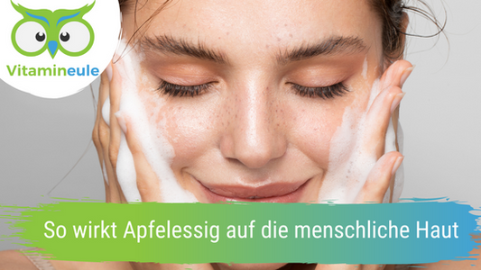 So wirkt Apfelessig auf die menschliche Haut