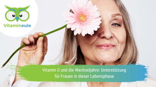 Vitamin C und die Wechseljahre: Unterstützung für Frauen in dieser Lebensphase