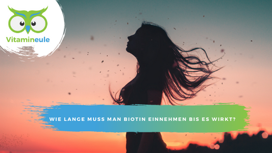 Wie lange muss man Biotin einnehmen bis es wirkt?