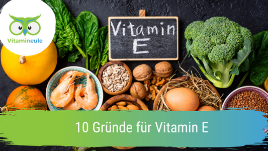 10 Gründe für Vitamin E