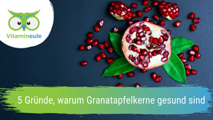 5 Gründe, warum Granatapfelkerne gesund sind