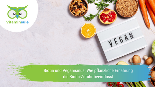 Biotin und Veganismus: Wie pflanzliche Ernährung die Biotin-Zufuhr beeinflusst