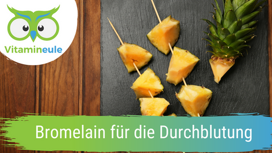 Bromelain für die Durchblutung