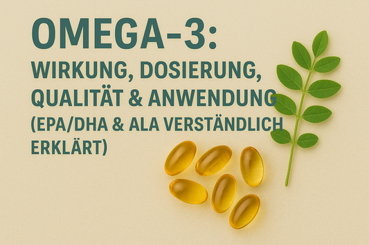 Omega-3: Wirkung, Dosierung, Qualität & Anwendung (EPA/DHA & ALA verständlich erklärt)