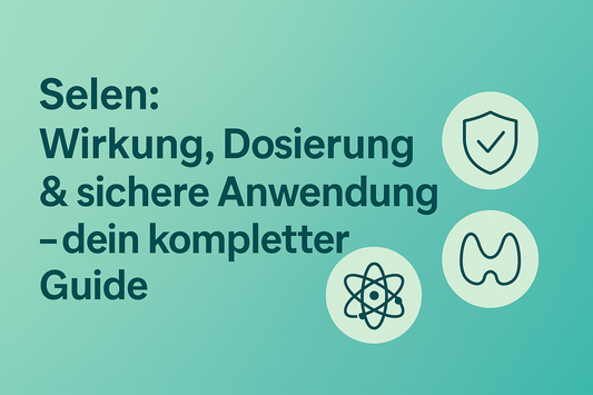 Selen: Wirkung, Dosierung & sichere Anwendung – dein kompletter Guide