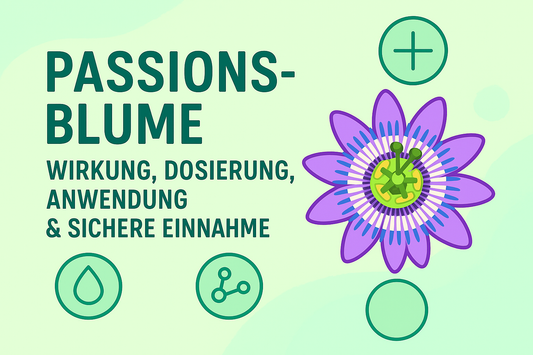 Passionsblume: Wirkung, Dosierung, Anwendung & sichere Einnahme