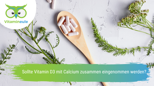 Sollte Vitamin D3 mit Calcium zusammen eingenommen werden?