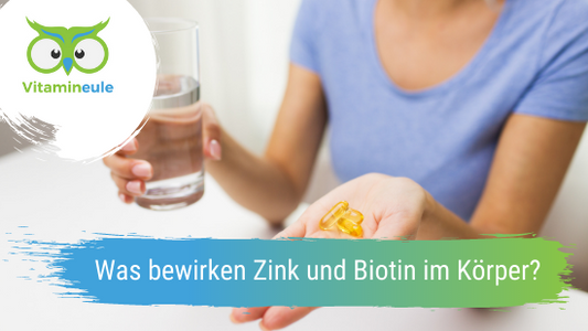 Was bewirken Zink und Biotin im Körper?