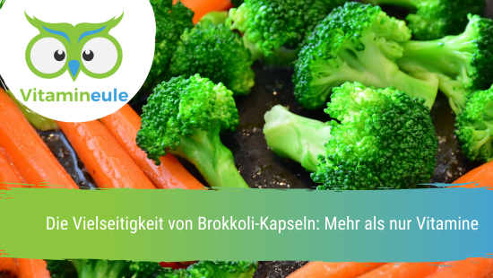 Die Vielseitigkeit von Brokkoli-Kapseln: Mehr als nur Vitamine