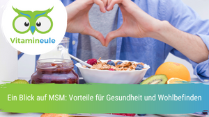 Ein Blick auf MSM: Vorteile für Gesundheit und Wohlbefinden