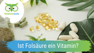 Ist Folsäure ein Vitamin?