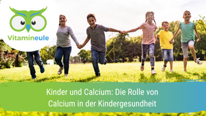 Kinder und Calcium: Die Rolle von Calcium in der Kindergesundheit