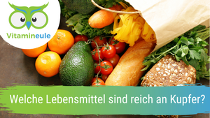 Welche Lebensmittel sind reich an Kupfer?