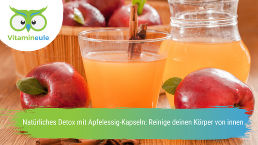 Natürliches Detox mit Apfelessig-Kapseln: Reinige deinen Körper von innen