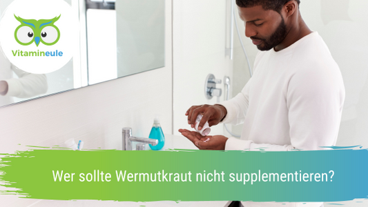 Wer sollte Wermutkraut nicht supplementieren?