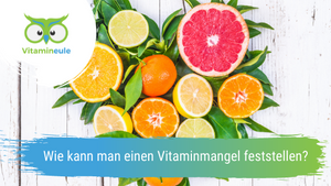 Wie kann man einen Vitaminmangel feststellen?